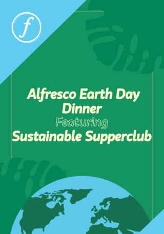 Alfresco Earth Day Dinner Featuring Sustainable Supperclub